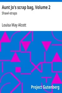 Aunt Jo's scrap bag, Volume 2 : $b Shawl-straps — Louisa May Alcott cover