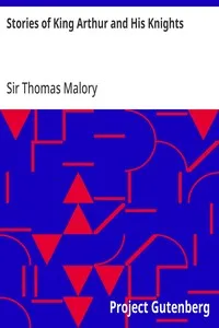Stories of King Arthur and His Knights: Retold from Malory's "Morte dArthur" — Thomas, Sir Malory cover