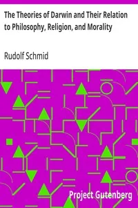 The Theories of Darwin and Their Relation to Philosophy, Religion, and Morality — Rudolf Schmid cover
