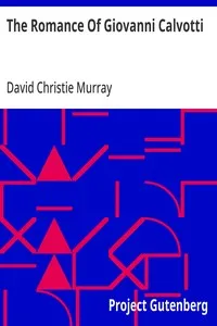 The Romance Of Giovanni Calvotti: From Coals Of Fire And Other Stories, Volume II. (of III.) — David Christie Murray cover