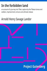 In the forbidden land : $b an account of a journey into Tibet, capture by the Tibetan lamas and soldiers, imprisonment, torture and ultimate release cover