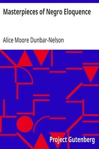 Masterpieces of Negro Eloquence: The Best Speeches Delivered by the Negro from the days of; Slavery to the Present Time — Anonymous cover