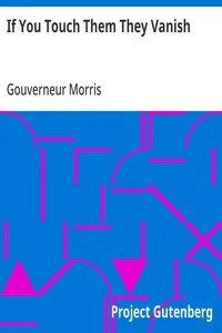 If You Touch Them They Vanish — Gouverneur Morris cover