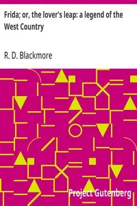 Frida; or, the lover's leap: a legend of the West Country: From "Slain by the Doones" by R. D. Blackmore — R. D. (Richard Doddridge) Blackmore cover