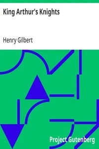 King Arthur's Knights: The Tales Re-told for Boys & Girls — Henry Gilbert cover