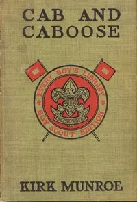 Cab and Caboose: The Story of a Railroad Boy — Kirk Munroe cover