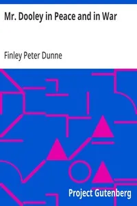 Mr. Dooley in Peace and in War — Finley Peter Dunne cover