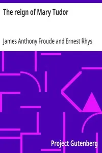 The reign of Mary Tudor — James Anthony Froude cover