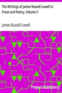 The Writings of James Russell Lowell in Prose and Poetry, Volume V: Political Essays — James Russell Lowell cover