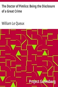 The Doctor of Pimlico: Being the Disclosure of a Great Crime — William Le Queux cover