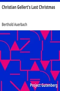 Christian Gellert's Last Christmas: From "German Tales" Published by the American Publishers' Corporation — Berthold Auerbach cover