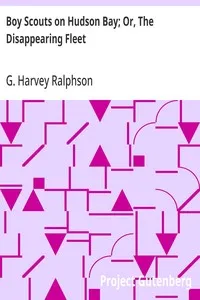 Boy Scouts on Hudson Bay; Or, The Disappearing Fleet — G. Harvey (George Harvey) Ralphson cover