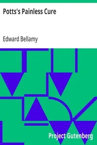 Potts's Painless Cure: 1898 — Edward Bellamy cover