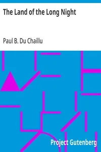 The Land of the Long Night — Paul B. (Paul Belloni) Du Chaillu cover