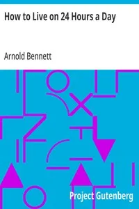 How to Live on 24 Hours a Day — Arnold Bennett cover