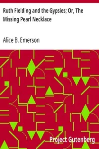 Ruth Fielding and the Gypsies; Or, The Missing Pearl Necklace — Alice B. Emerson cover