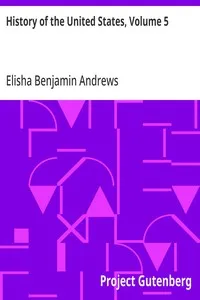 History of the United States, Volume 5 — Elisha Benjamin Andrews cover