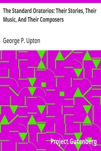 The Standard Oratorios: Their Stories, Their Music, And Their Composers — George P. (George Putnam) Upton cover