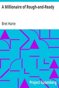 A Millionaire of Rough-and-Ready — Bret Harte cover