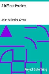 A Difficult Problem: 1900 — Anna Katharine Green cover