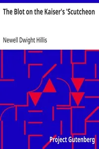 The Blot on the Kaiser's 'Scutcheon — Newell Dwight Hillis cover