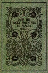 Over the Rocky Mountains to Alaska — Charles Warren Stoddard cover