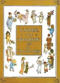 Under the Window: Pictures & Rhymes for Children — Kate Greenaway cover