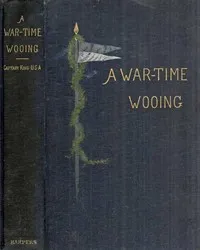 A War-Time Wooing: A Story — Charles King cover