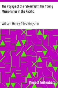 The Voyage of the "Steadfast": The Young Missionaries in the Pacific — William Henry Giles Kingston cover