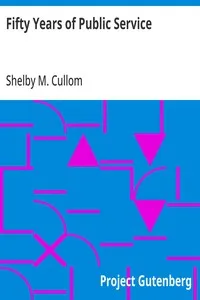 Fifty Years of Public Service: Personal Recollections of Shelby M. Cullom, Senior United States Senator from Illinois — Shelby M. (Shelby Moore) Cullom cover