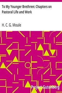 To My Younger Brethren: Chapters on Pastoral Life and Work — H. C. G. (Handley Carr Glyn) Moule cover
