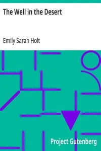 The Well in the Desert: An Old Legend of the House of Arundel — Emily Sarah Holt cover