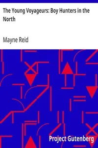 The Young Voyageurs: Boy Hunters in the North — Mayne Reid cover