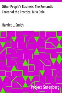 Other People's Business: The Romantic Career of the Practical Miss Dale — Harriet L. (Harriet Lummis) Smith cover