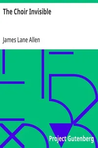 The Choir Invisible — James Lane Allen cover