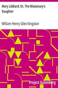 Mary Liddiard; Or, The Missionary's Daughter — William Henry Giles Kingston cover