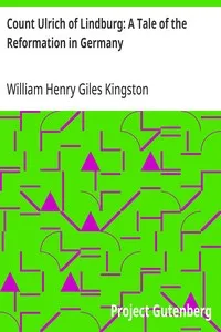 Count Ulrich of Lindburg: A Tale of the Reformation in Germany — William Henry Giles Kingston cover