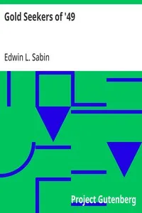 Gold Seekers of '49 — Edwin L. (Edwin Legrand) Sabin cover