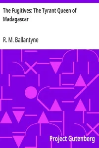 The Fugitives: The Tyrant Queen of Madagascar — R. M. (Robert Michael) Ballantyne cover