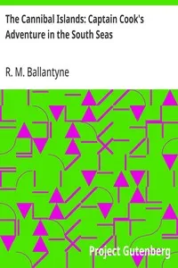 The Cannibal Islands: Captain Cook's Adventure in the South Seas — R. M. (Robert Michael) Ballantyne cover