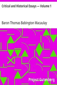 Critical and Historical Essays — Volume 1 — Thomas Babington Macaulay, Baron Macaulay cover