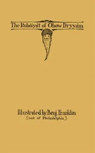 The Rubaiyat of Ohow Dryyam: With Apologies to Omar — J. L. (James Leo) Duff cover