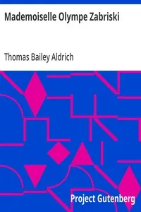 Mademoiselle Olympe Zabriski — Thomas Bailey Aldrich cover