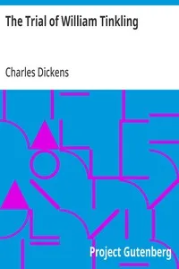 The Trial of William Tinkling: Written by Himself at the Age of 8 Years — Charles Dickens cover