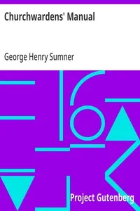 Churchwardens' Manual: their duties, powers, rights, and privilages — George Henry Sumner cover