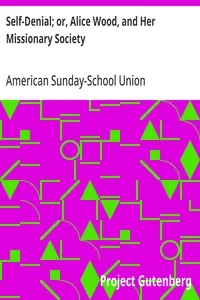 Self-Denial; or, Alice Wood, and Her Missionary Society — American Sunday-School Union cover