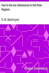 Fast in the Ice: Adventures in the Polar Regions — R. M. (Robert Michael) Ballantyne cover