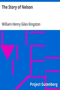 The Story of Nelson: also "The Grateful Indian", "The Boatswain's Son" — William Henry Giles Kingston cover
