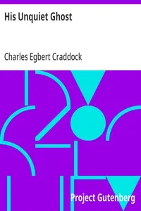 His Unquiet Ghost: 1911 — Charles Egbert Craddock cover