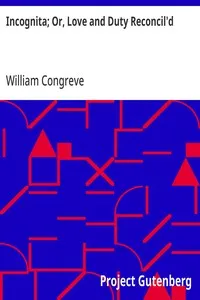 Incognita; Or, Love and Duty Reconcil'd — William Congreve cover
